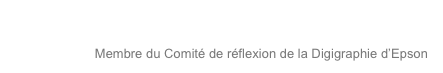 Galerie de l’Artiste Ydan Sarciat
 Membre du Comité de réflexion de la Digigraphie d’Epson 